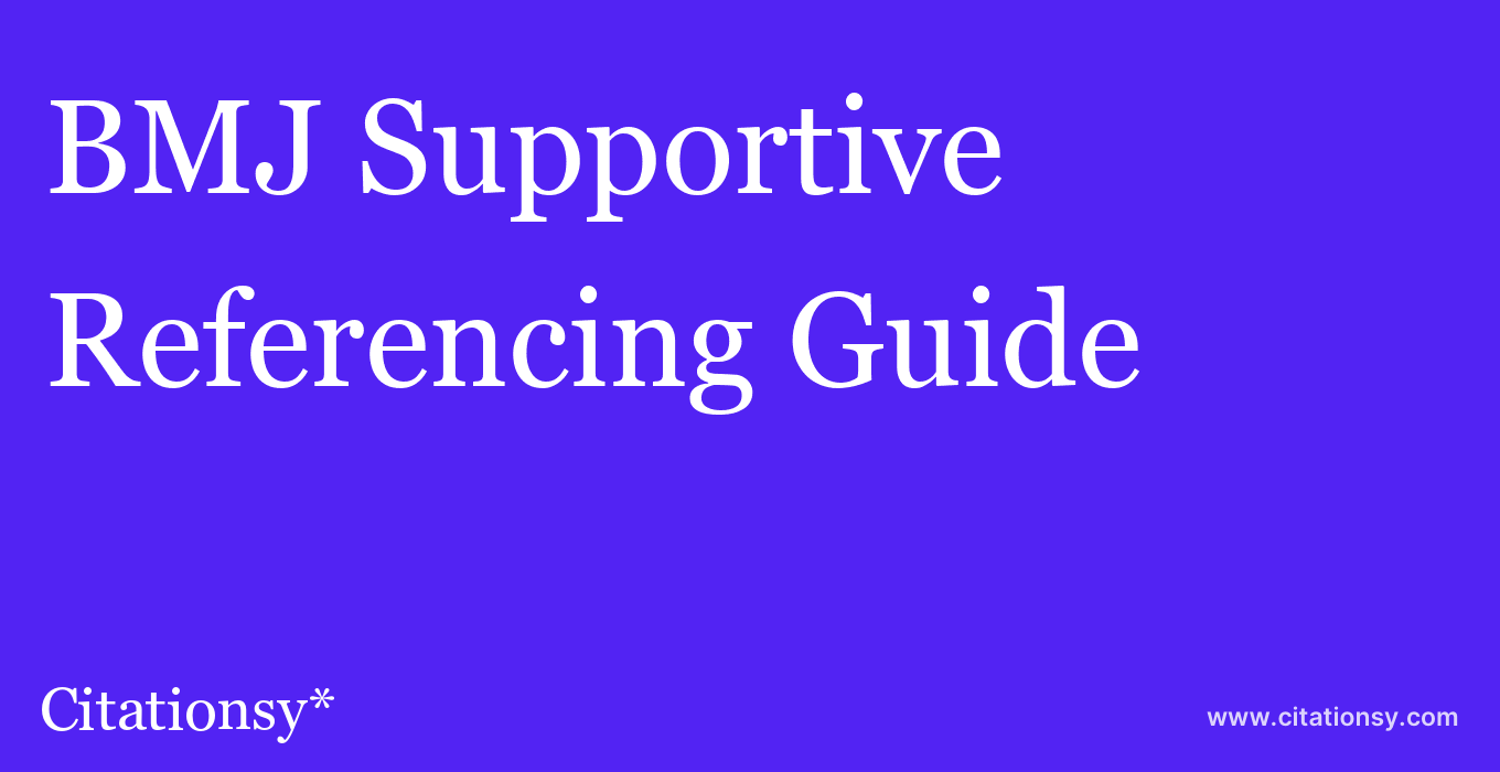 cite BMJ Supportive & Palliative Care  — Referencing Guide